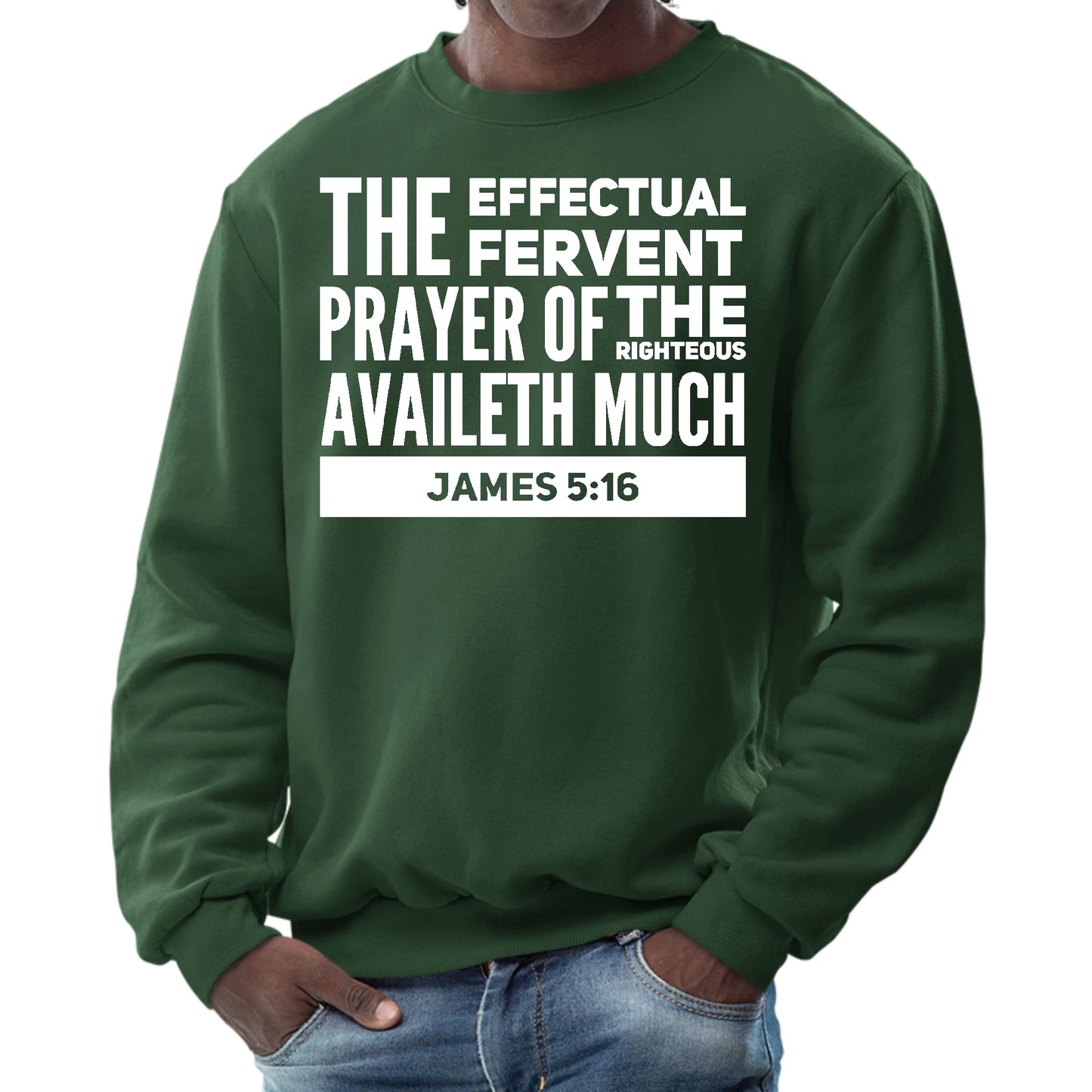 Mens Graphic Sweatshirt - the Effectual Fervent Prayer - James 5:16-5