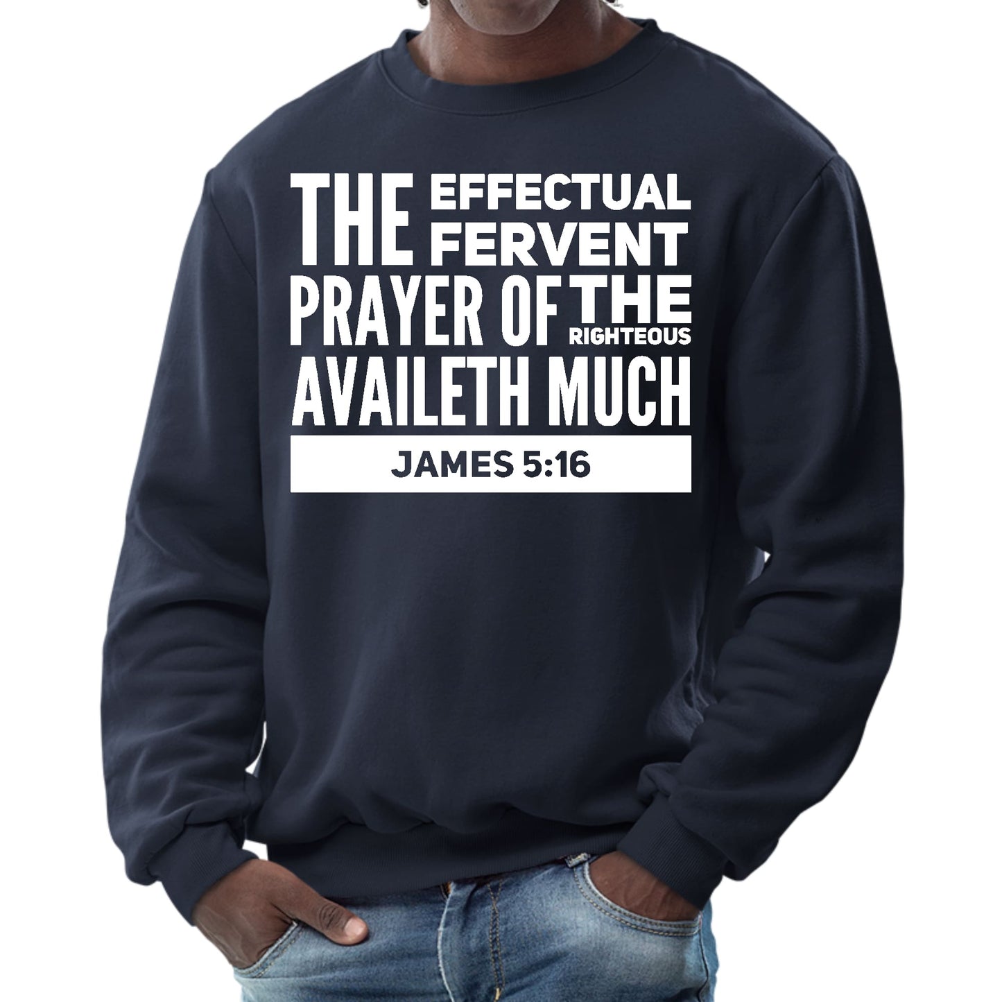 Mens Graphic Sweatshirt - the Effectual Fervent Prayer - James 5:16-2